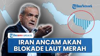 Iran Ancam Blokade Laut Merah hingga Teluk, Balas Tindakan AS Kepung Jalur Pelayaran Selat Hormuz