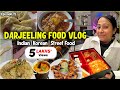 Darjeeling Food Tour | Indian Food, Korean food, Street Food & more | Episode-12