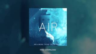 Hellberg &amp; Teqq ft. Taylr Renee - Air (Mr FijiWiji Remix) [Free Download]
