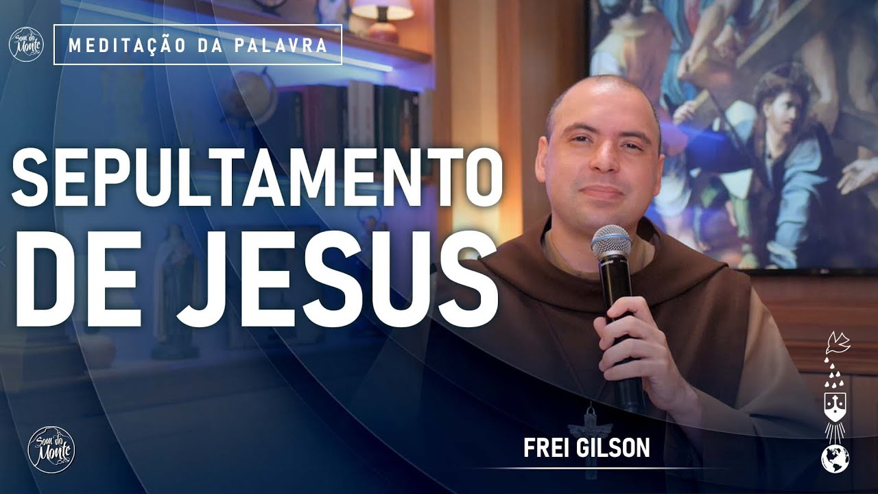 Sepultamento de Jesus | (Gn 1, 1.26-31) #726- Meditação da Palavra