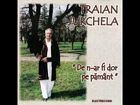 Traian Jurchela - Vara, vara, primavara ( Doina )