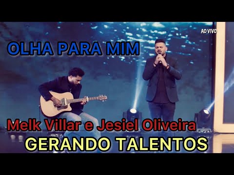 Melk Villar e Jesiel Oliveira - OLHA PARA MIM - GERANDO TALENTOS 2022