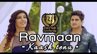 Kaash Tenu by Ravmaan