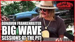 Big Wave - Donavon Frankenreiter Sessions at the Pit