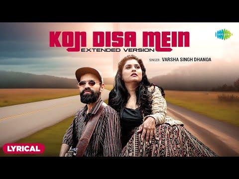 Kon Disa Mein - Extended Version | Lyrical | Varsha Singh Dhanoa | Guru Dhanoa