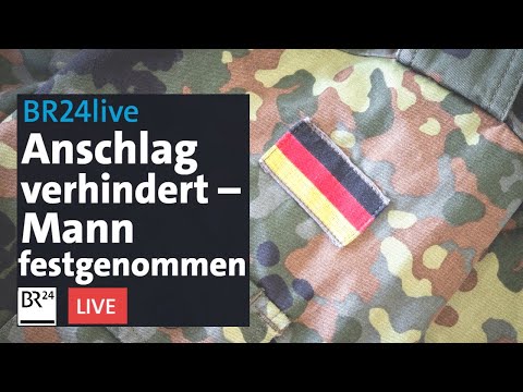 Anschlag auf Soldaten vereitelt – Mutmaßlicher Islamist in Bayern festgenommen | BR24live