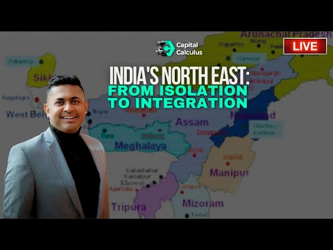 Integrating North East, Bypassing Bangladesh || Capital Calculus
