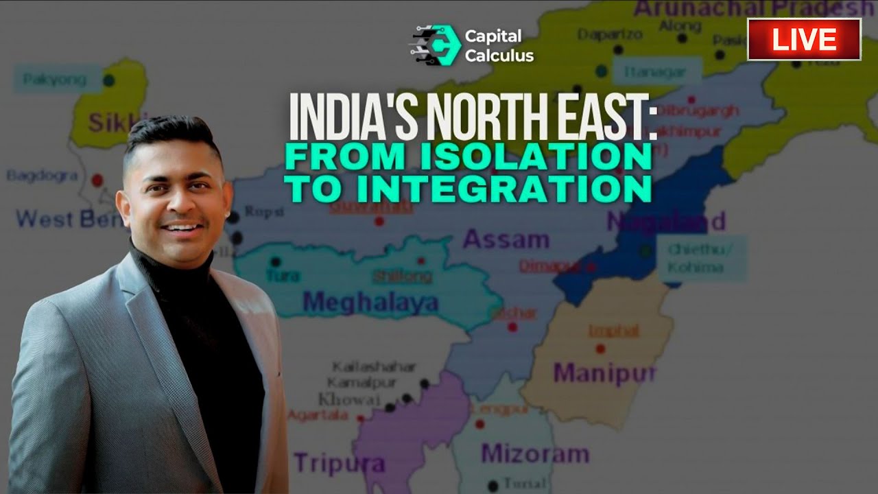 Integrating North East, Bypassing Bangladesh || Capital Calculus