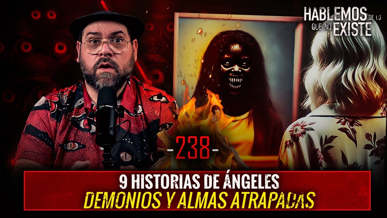 9 HISTORIAS de Ángeles, Demonios y Almas Atrapadas| EP 238| EL NARRADOR