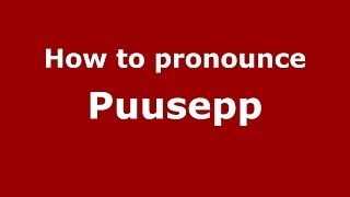 How to pronounce Puusepp