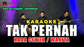 Download lagu TAK PERNAH KARAOKE NADA CEWEK/WANITA VERSI Koplo jandhut mp3