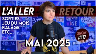 SORTIES JEUX MAI 2025! On fait le tri + Monotalk: quelques nouvelles de la chaîne - SHOW #115