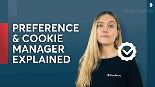 Preference Manager & Cookie Manager explained