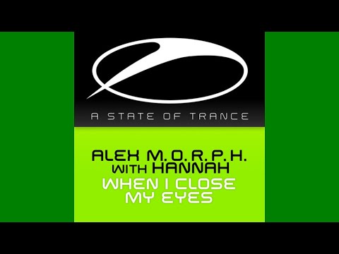 Alex M.O.R.P.H. with Hannah - When I Close My Eyes (Aly & Fila Remix)