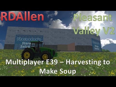Farming Simulator 15 MP Pleasant Valley V2 E39 - Working On Soup by Harvesting