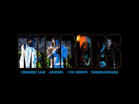 Chronic Law - Mirros ft Jahshii & FyA Doops & TroubleMakka ( Audio Muisc Official)