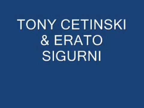 TONY CETINSKI FT. ERATO-SIGURNI (DUJE UREM)