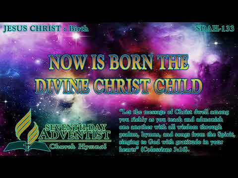 Now Is Born the Divine Christ Child - Hymn No. 133 | SDA Hymnal | Instrumental | Lyrics