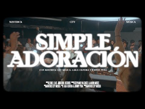 Simple Adoración (feat. Laila Olivera & Johnny Peña) | Maverick City Music x Maverick City Música