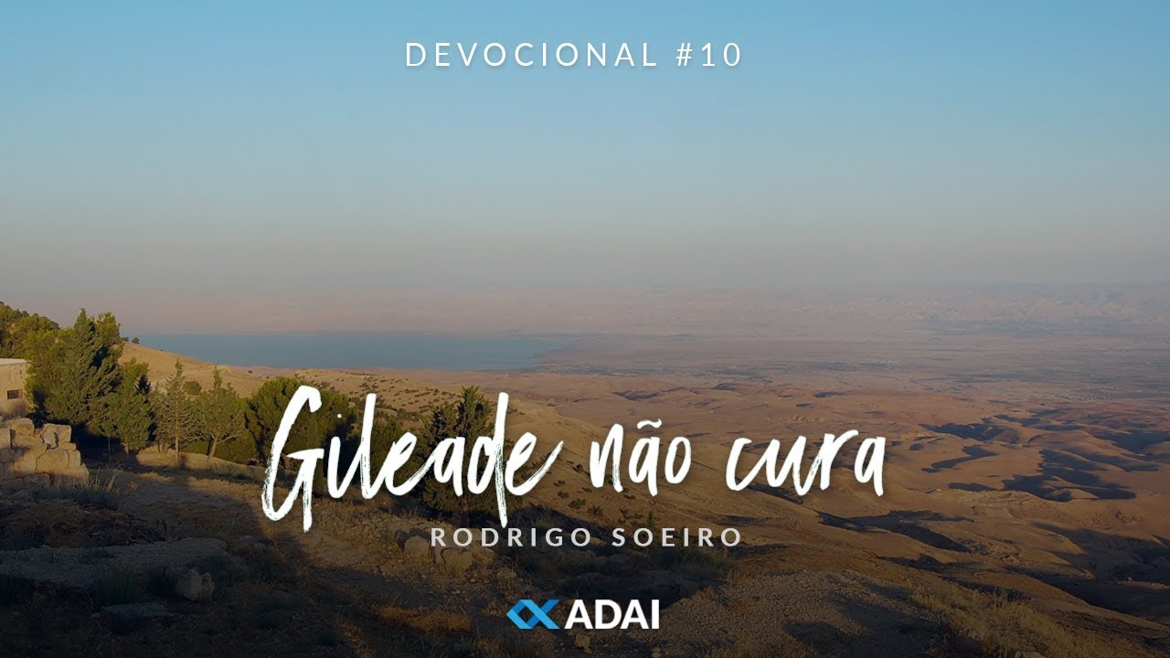 Devocional #10 - Gileade não cura // Rodrigo Soeiro