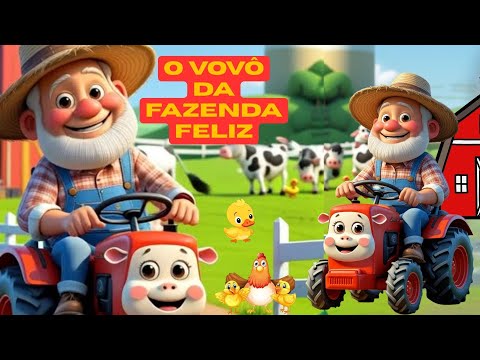 O Vovô da Fazenda Feliz 🐮🐥 | Música Infantil Divertida | Animais da Fazenda para Crianças