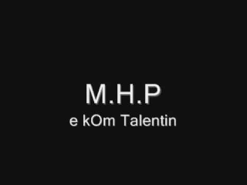 M.H.P - e kOm Talentin
