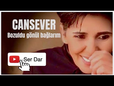 Cansever  / Bozuldu Gönül Üzüm Bağları