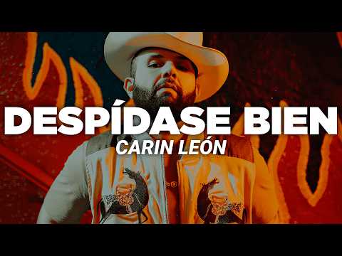 Carin León - Despídase Bien (Letra)