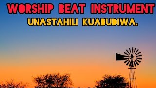 BEAT YA KUABUDU (UNASTAHILI KUABUDIWA)