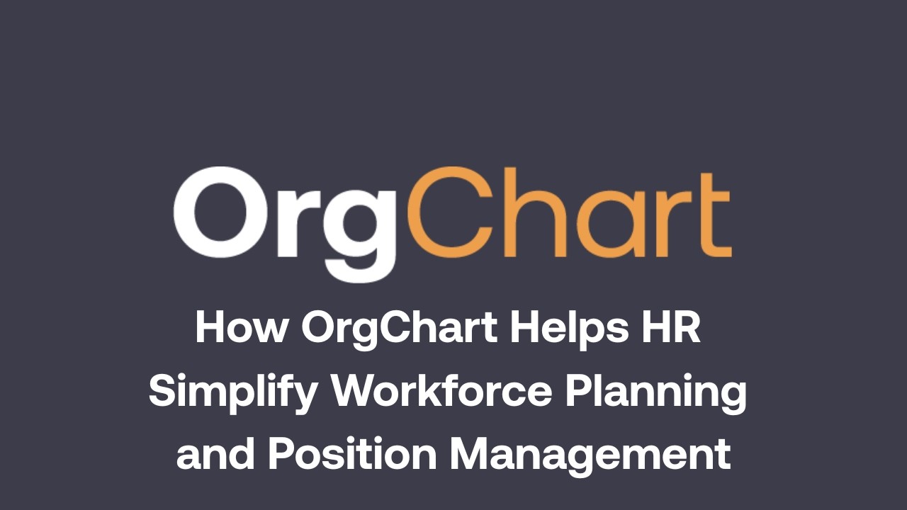 How OrgChart Helps HR Simplify Workforce Planning and Position Management