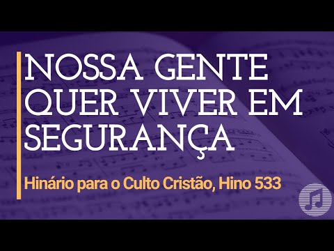 HCC, Hino 533 "Nossa Gente quer viver em Segurança"