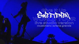 Ariana Grande &amp; Liz Gillies - Give It Up (Sweetener World Tour Version)