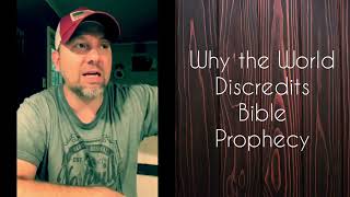 Why the World DISCREDITS Bible Prophecy