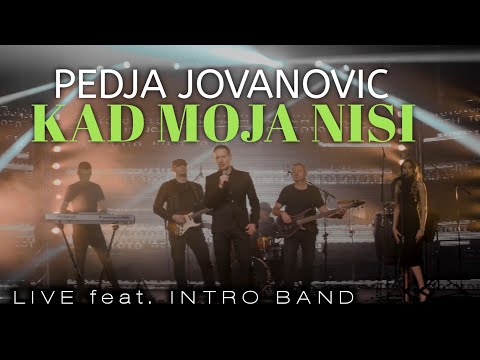 PEDJA JOVANOVIC - KAD MOJA NISI (LIVE feat. INTRO BAND)