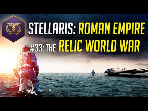 The Relic World War! - Let's Play Stellaris ROMAN EMPIRE - Ep.33 - Modded Gameplay