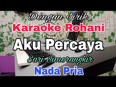 KARAOKE Aku Percaya | Nada Pria | Karaoke Rohani | Sari Simorangkir | Nada Dasar C = Do