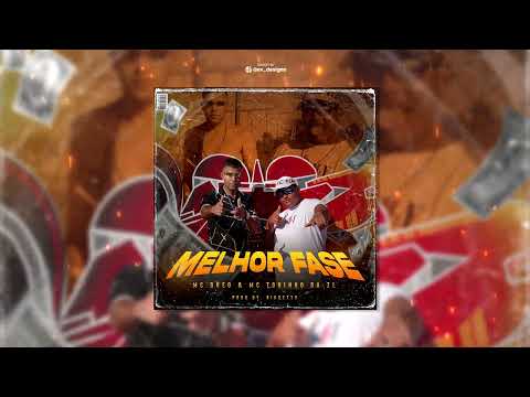 MC Toninho Da ZL & MC Dheo - Melhor Fase (Prod. By Riguetty)