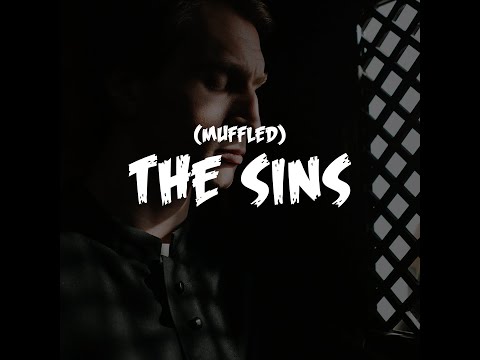 The Sins (Muffled)