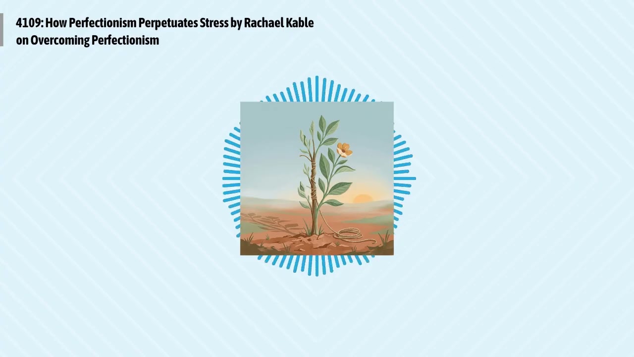 4109: How Perfectionism Perpetuates Stress by Rachael Kable on Overcoming Perfectionism |...
