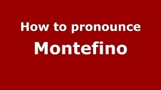 How to pronounce Montefino