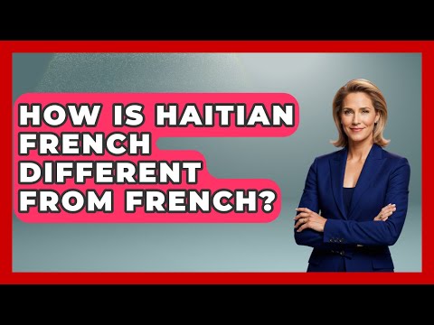 How Is Haitian French Different From French? - The Caribbean Expert