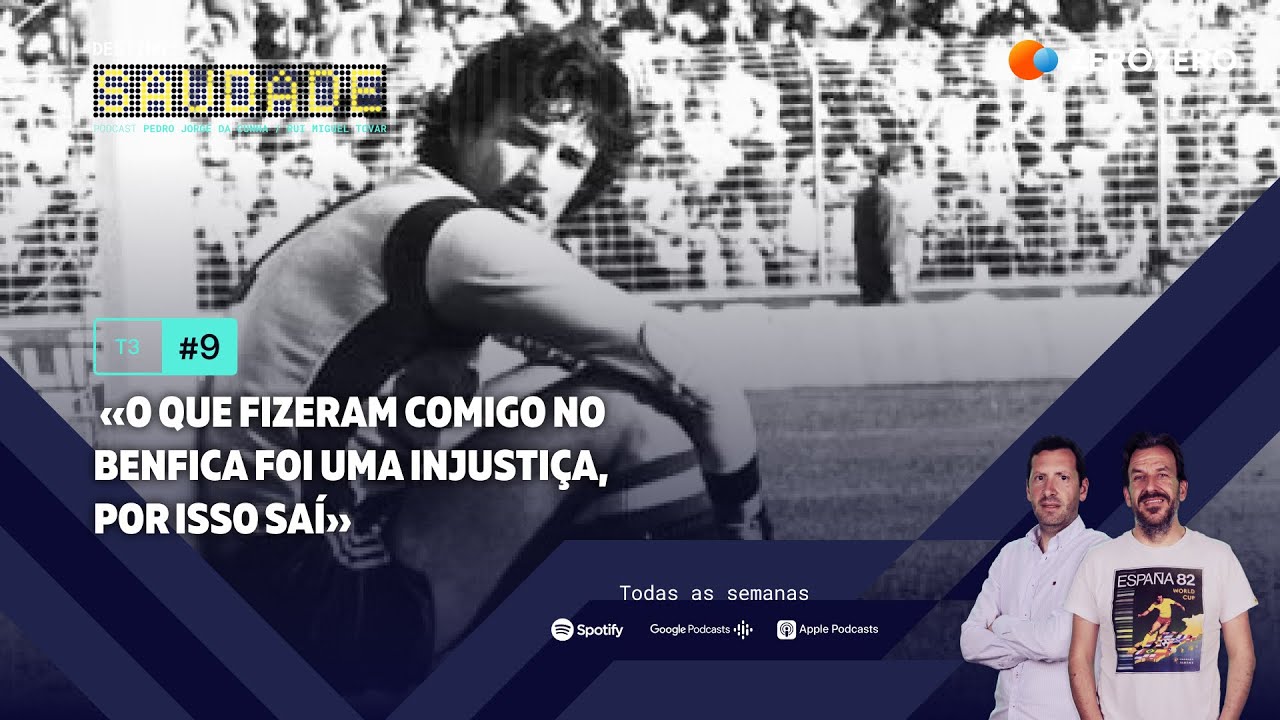 T3, Ep. 9 | «O que fizeram comigo no Benfica foi uma injustiça, por isso saí»
