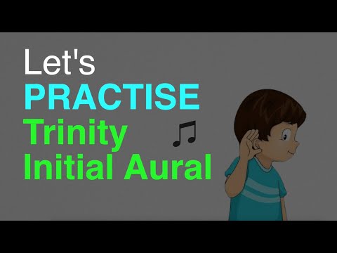 ♫ LET'S PRACTISE Trinity Aural - Initial