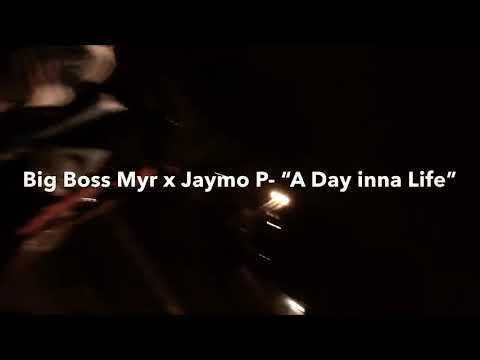 Jaymo-P x Big Bo$$ Myr- “A Day inna Life”