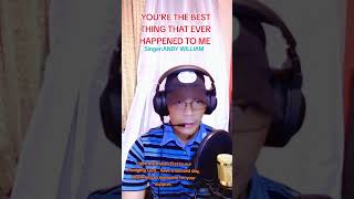 🌍🇵🇭ANDY WILLIAM SONG ENTITLED YOU'RE THE BEST THING THAT EVER HAPPENED TO ME 🌎