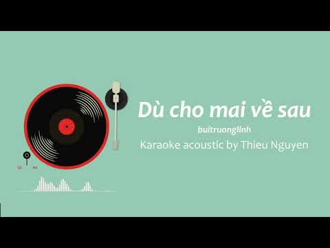 Karaoke Acoustic | beat Dù Cho Mai Về Sau tone gốc (acoustic) - buitruonglinh | Lyrics video