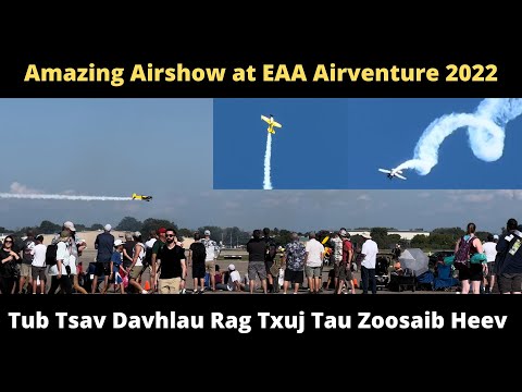Amazing Airshow At EAA Airventure 2022 | Tub Tsav Davhlau Rag Txuj Tau Zoosaib Heev