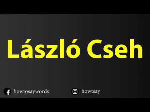 How To Pronounce Laszlo Cseh