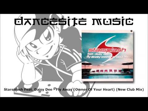 Starsplash Feat. Daisy Dee - Fly Away (Owner Of Your Heart) (New Club Mix)