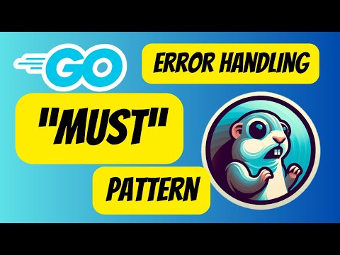 #70 Golang - 'Must' Pattern Explained: Idiomatic Error Handling Made Easy